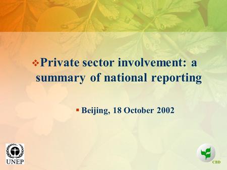 CBD  Private sector involvement: a summary of national reporting  Beijing, 18 October 2002.