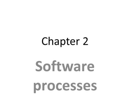 Chapter 2 Software processes. Topics covered Software process models Process activities Coping with change.