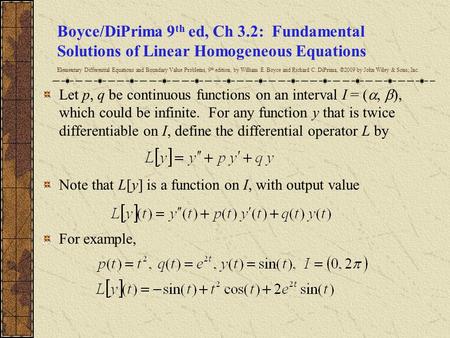 Boyce/DiPrima 9 th ed, Ch 3.2: Fundamental Solutions of Linear Homogeneous Equations Elementary Differential Equations and Boundary Value Problems, 9 th.