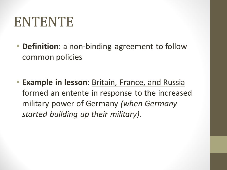 ENTENTE Definition: a non-binding agreement to follow common policies - ppt  video online download