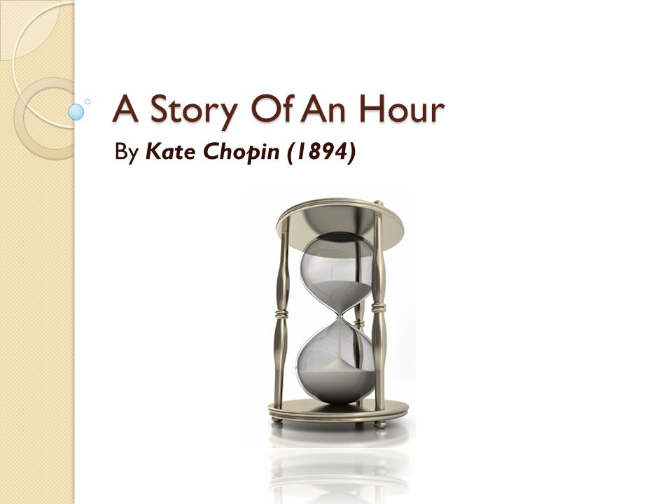 A Story Of An Hour By Kate Chopin (1894). - ppt video online download