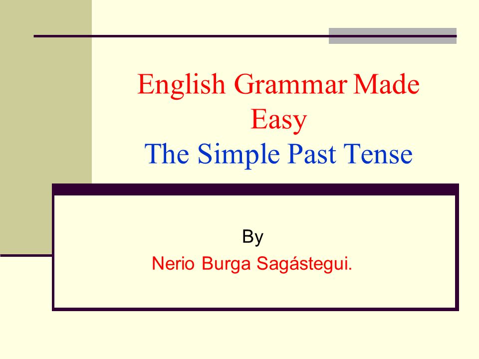 English Grammar Made Easy The Simple Past Tense - ppt video online download