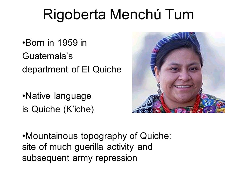 Rigoberta Menchú Tum – Facts 