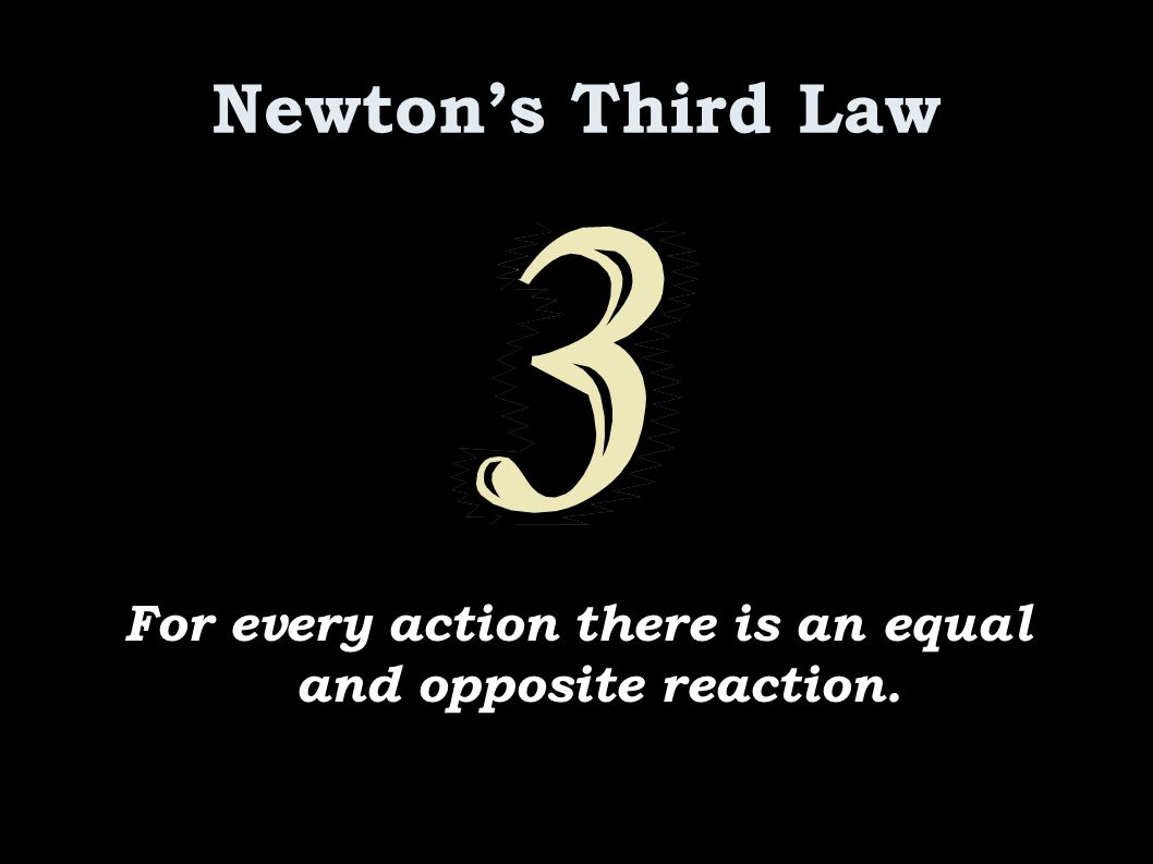 Newton's Third Law For every action there is an equal and opposite  reaction. - ppt download