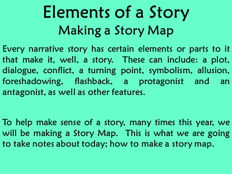 Elements Of A Story Making A Story Map Every Narrative Story Has Certain Elements Or Parts To It That Make It Well A Story These Can Include A Plot Ppt Download