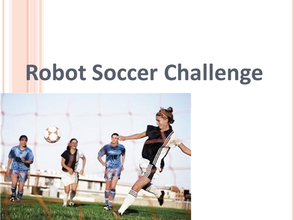 Robot Soccer Challenge - ppt video online download