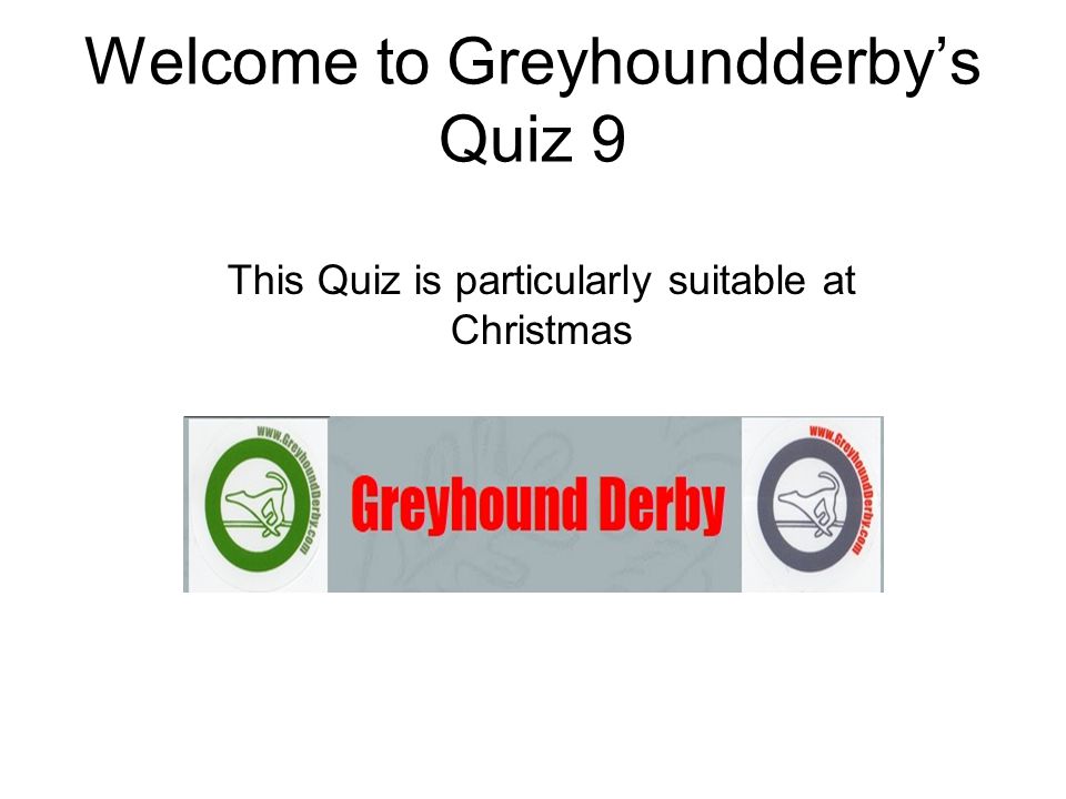 Welcome to Greyhoundderby's Quiz 9 - ppt video online download