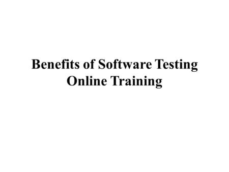 Benefits of Software Testing Online Training. The main aspect of software field is to keep bugs off from software applications, as the bug does not give.