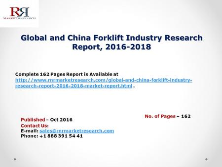 Global and China Forklift Industry Research Report, Published – Oct 2016 Complete 162 Pages Report is Available at