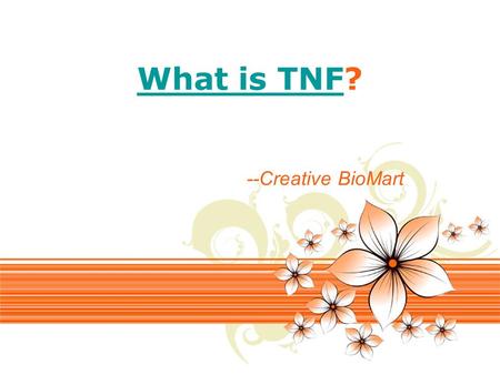 Page 1 What is TNFWhat is TNF? --Creative BioMart.