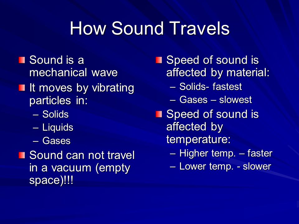 How Sound Travels Sound is a mechanical wave It moves by vibrating 