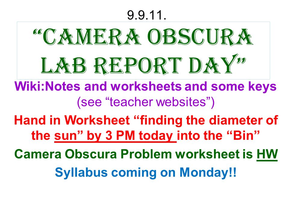 Camera obscura Lab Report day” Wiki:Notes and worksheets and some keys (see  “teacher websites”) Hand in Worksheet “finding the diameter of the. - ppt  download
