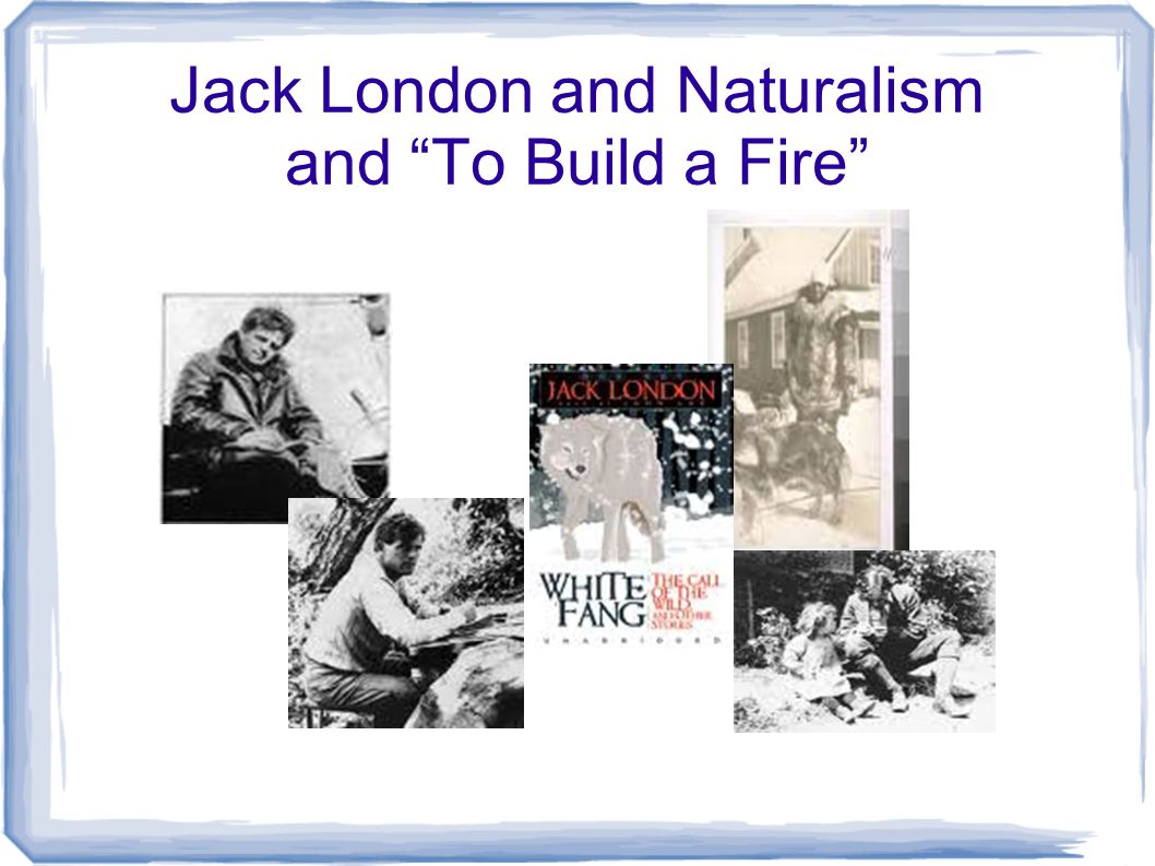 to build a fire naturalism