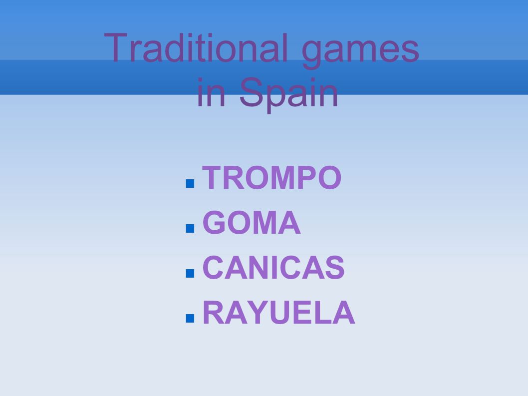 Traditional games in Spain TROMPO GOMA CANICAS RAYUELA. - ppt download