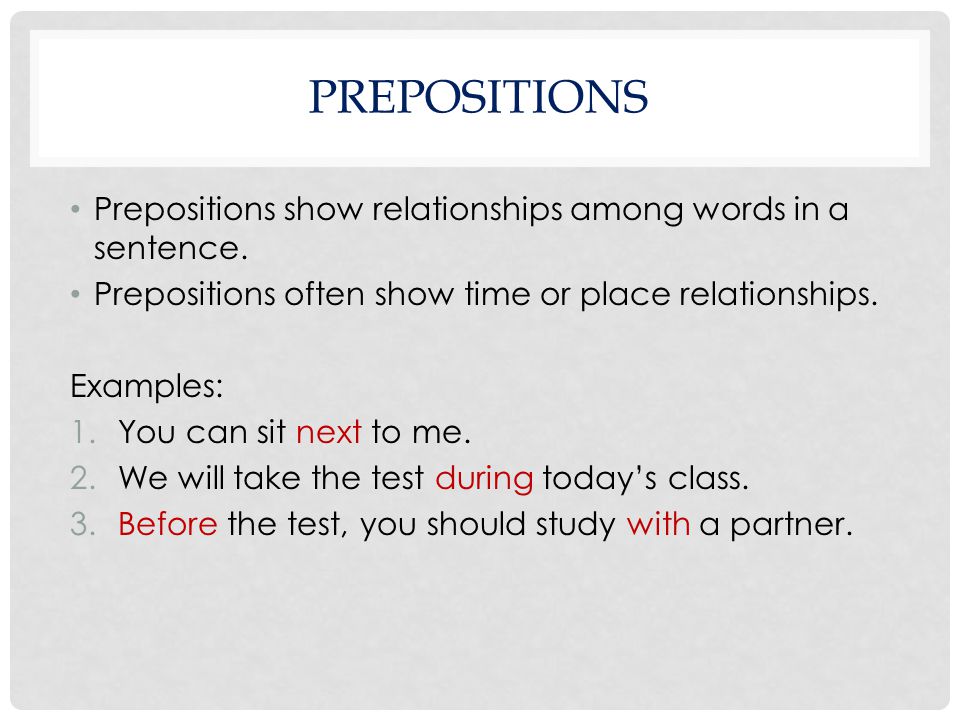 Prepositions Prepositions Show Relationships Among Words In A Sentence Prepositions Often Show Time Or Place Relationships Examples You Can Sit Next Ppt Download Prepositions Prepositions Show Relationships Among Words In A Sentence Prepositions Often Show Time Or Place Relationships Examples You Can Sit Next Ppt Download
