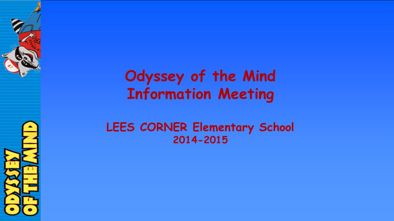 Odyssey of the Mind Information Meeting LEES CORNER Elementary School ppt  download