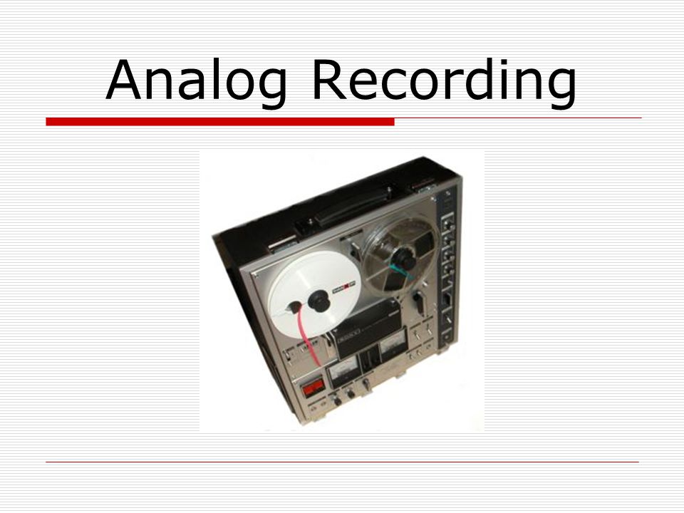 Analog Recording. A Brief History of Sound Recording  Before