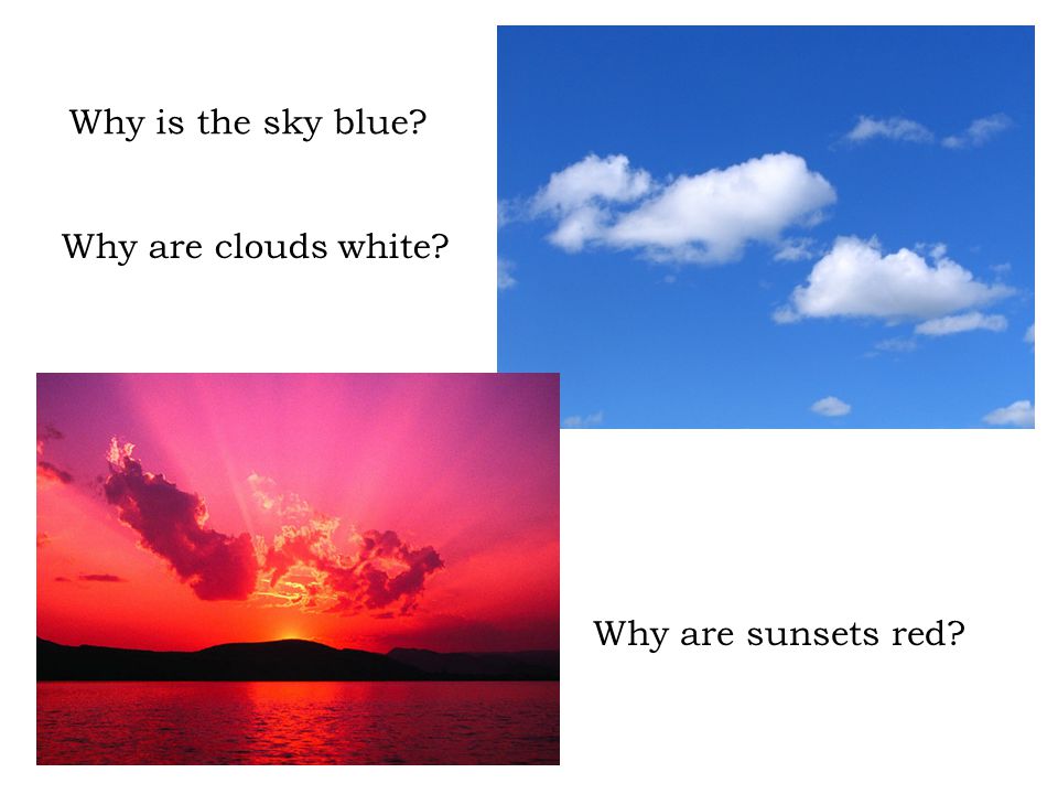 Why Are Clouds White, And Why Is The Sky Blue?