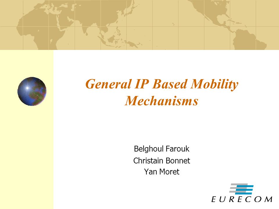 General IP Based Mobility Mechanisms Belghoul Farouk Christain Bonnet Yan  Moret. - ppt download