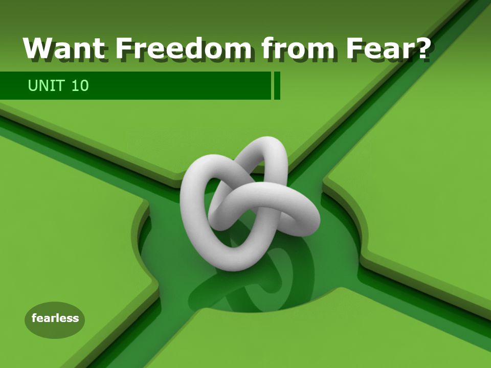 Fearless Want Freedom from Fear? UNIT 10. fearless Teaching Aims Identifying main events Expressing fear and desperation Offering sympathy and encouragement. - ppt download