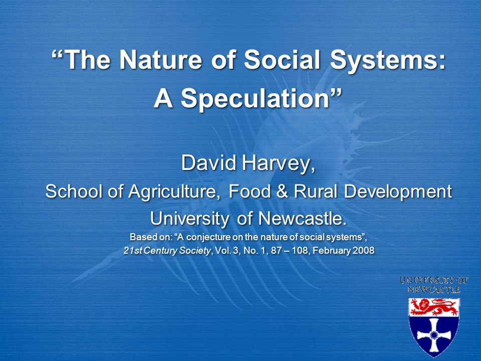 Thrust Byblomst Bulk The Nature of Social Systems: A Speculation” David Harvey, School of  Agriculture, Food & Rural Development University of Newcastle. Based on: “A  conjecture. - ppt download