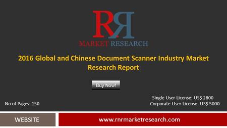 2016 Global and Chinese Document Scanner Industry Market Research Report  WEBSITE Single User License: US$ 2800 No of Pages: 150.