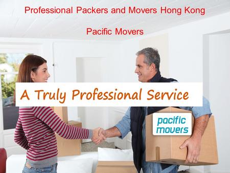 Professional Packers and Movers Hong Kong Pacific Movers.