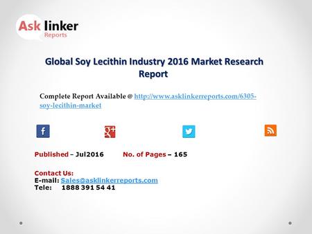 Global Soy Lecithin Industry 2016 Market Research Report Global Soy Lecithin Industry 2016 Market Research Report Published – Jul2016 Complete Report Available.
