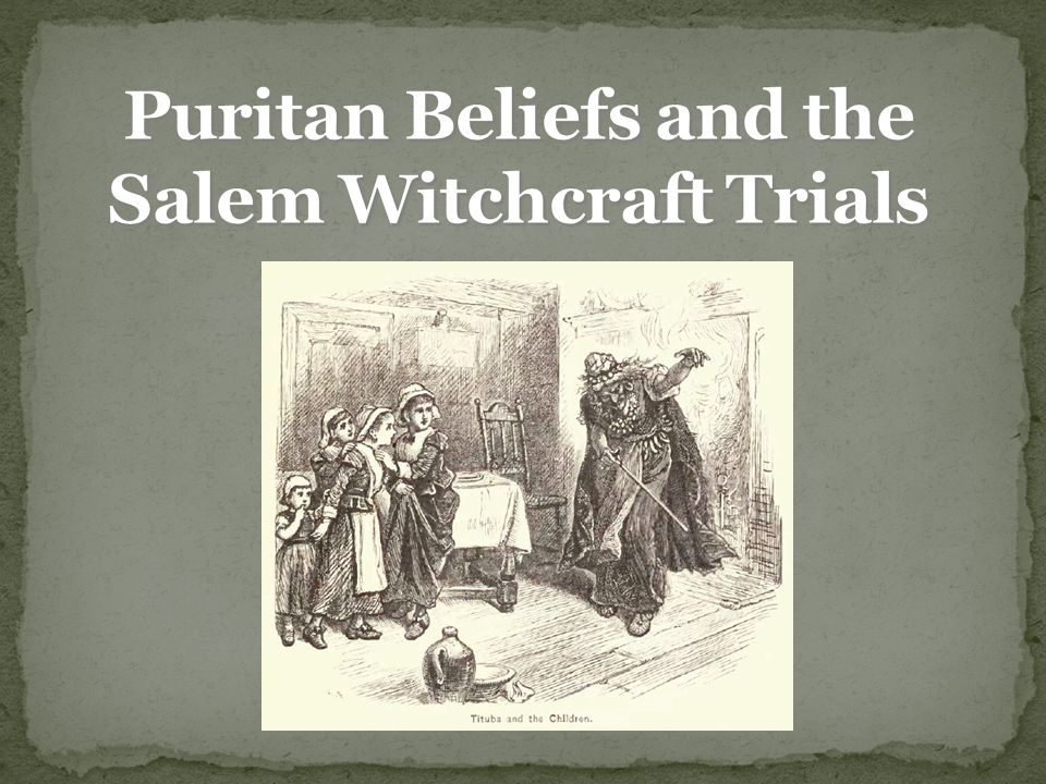 Puritan Beliefs and the Salem Witchcraft Trials - ppt video online download