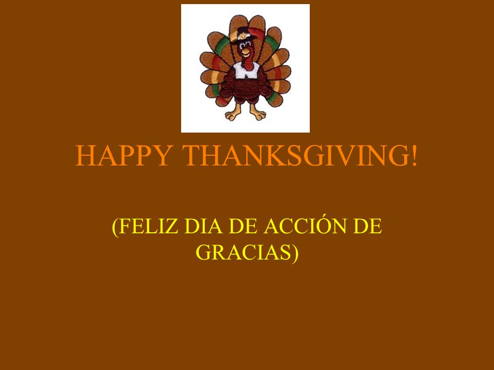 Happy Thanksgiving Feliz Dia De Accion De Gracias Ppt Download