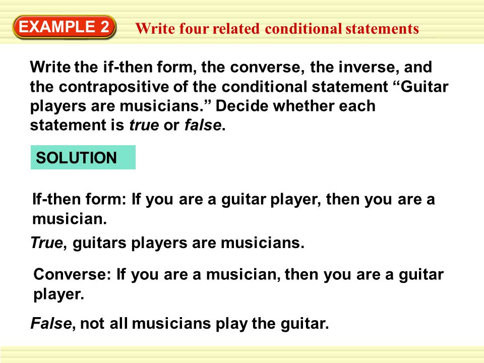 EXAMPLE 2 Write four related conditional statements Write the if-then form, the  converse, the inverse, and the contrapositive of the conditional statement.  - ppt download