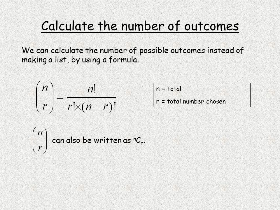 Calculate the number of outcomes We can calculate the number of