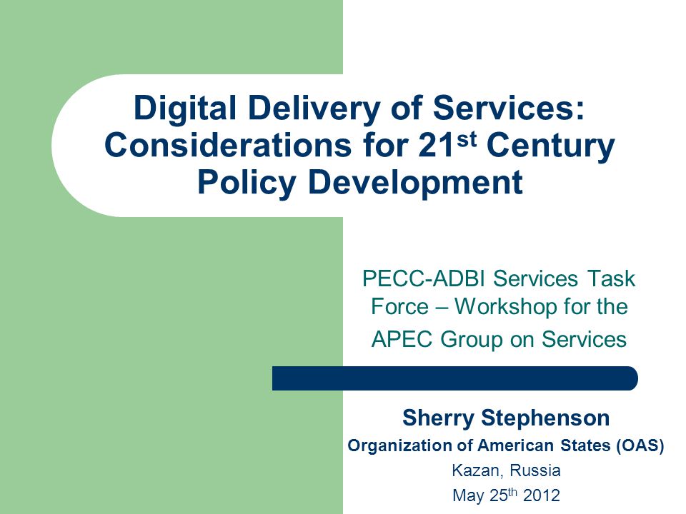 Digital Delivery of Services: Considerations for 21 st Century Policy  Development PECC-ADBI Services Task Force – Workshop for the APEC Group on  Services. - ppt download