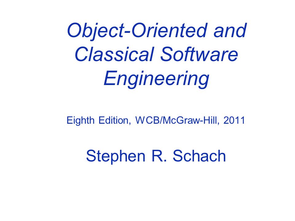 Object-Oriented Software Engineering WCB/McGraw-Hill, 2008 Stephen