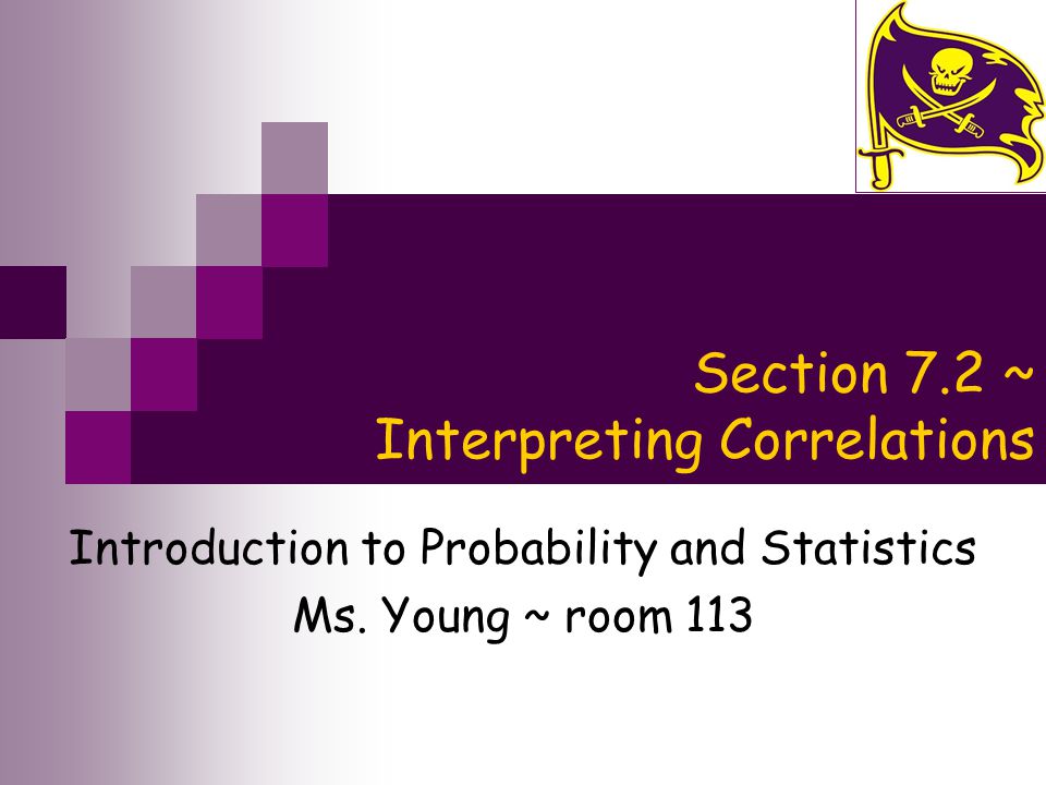 Section 7 2 Interpreting Correlations Introduction To Probability And Statistics Ms Young Room Ppt Download