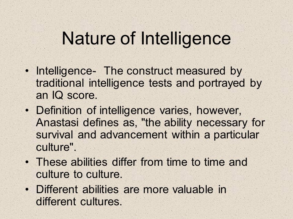 Nature of Intelligence Intelligence- The construct measured by traditional intelligence tests and portrayed by an IQ score. Definition of intelligence. ppt