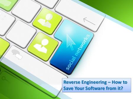 Reverse Engineering – How to Save Your Software from it?