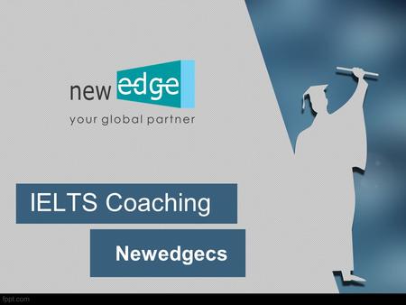 IELTS Coaching Newedgecs. Best IELTS Coaching Institute.