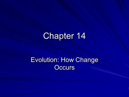 Chapter 14 Evolution: How Change Occurs Developing a Theory of Evolution
