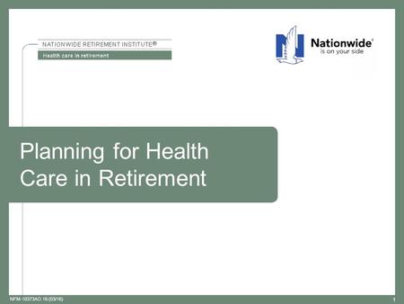 1 NFM-10373AO.16 (03/16) 1 Planning for Health Care in Retirement.