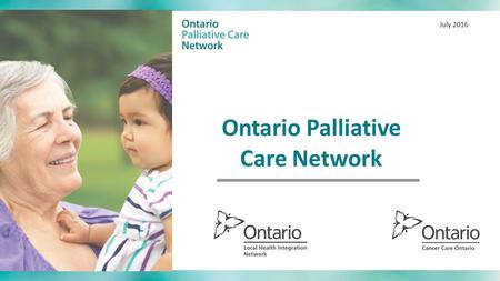 Ontario Palliative Care Network July Address physical, psychological, social, spiritual and practical issues, and their associated expectations,