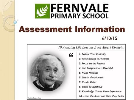 Assessment Information 6/10/15. Purpose of this session To share the new primary curriculum with parents and how we at Fernvale are implementing this.