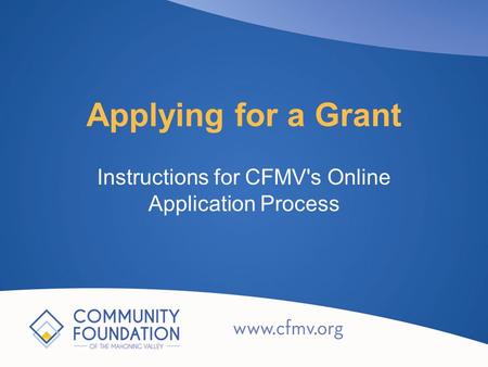 Applying for a Grant Instructions for CFMV's Online Application Process.