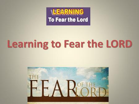 Learning to Fear the LORD. God is gracious in all He does! Eph. 1:3-14, James 1:12-18, esp. 1:17. God is gracious in all He does! Eph. 1:3-14, James 1:12-18,