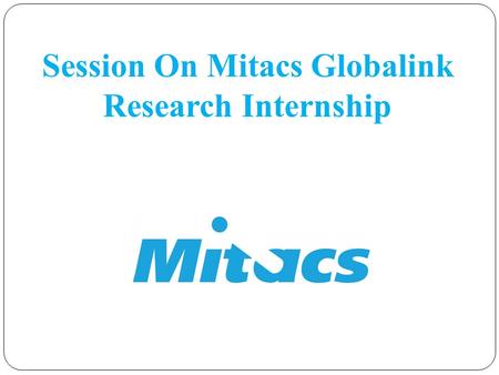 Session On Mitacs Globalink Research Internship. What is Mitacs.