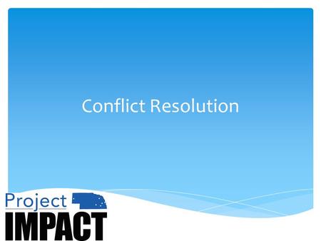 Conflict Resolution.  Workshop deliverables:  Understand importance of healthy conflict resolution  Identify primary causes and responses to conflict.