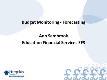 Budget Monitoring - Forecasting Ann Sambrook Education Financial Services EFS.