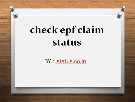 Check epf claim status BY : istatus.co.inistatus.co.in.
