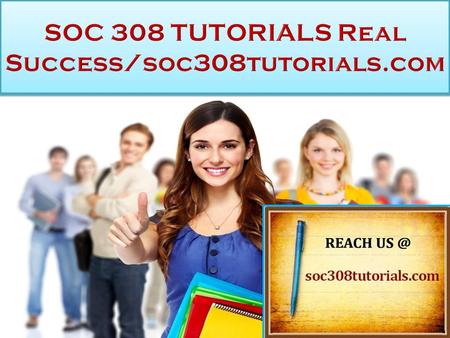 SOC 308 TUTORIALS Real Success SOC 308 Entire Course (Ash) FOR MORE CLASSES VISIT  SOC 308 Week 1 DQ 1 Constructing Race SOC 308.
