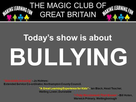 Today’s show is about BULLYING Absolutely Amazing“ - Jo Holmes: Extended Service Co-ordinator, Northampton County Council. A Great Learning Experience.